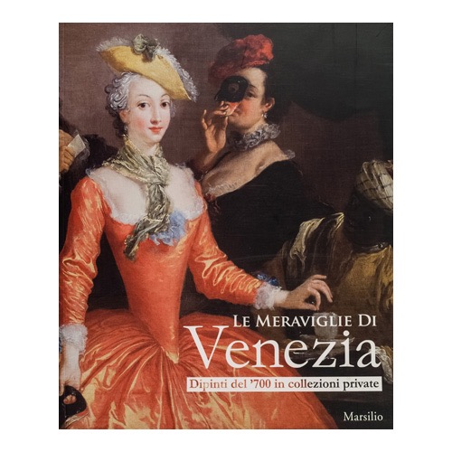 066---Le-meraviglio-di-Venezia---Dipinti-del-‘700-in-coll.-private-(2008---Marsilio---a-cura-di-A.-Delneri-e-D. Succi)