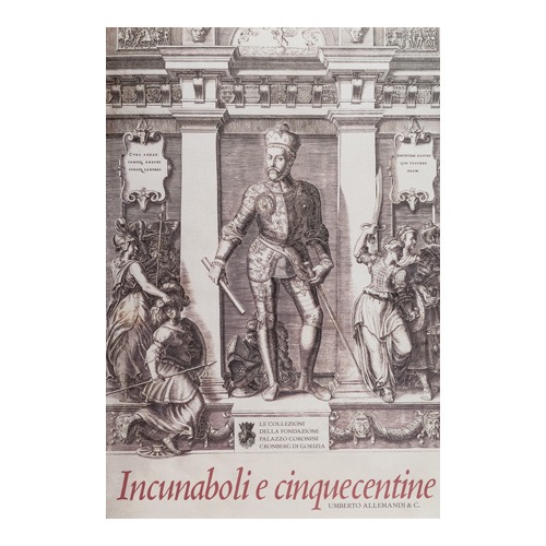 051---Incunaboli-e-cinquecentine-(2006----Allemandi--&-C---Fondazione-Coronini-Gorizia---a-cura-di-A.-Grossi-e-S. Volpato) 