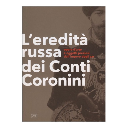 145 -  L’eredità russa dei Conti Coronini (2018 - Fond.  Coronini - a cura C. Bragaglia)