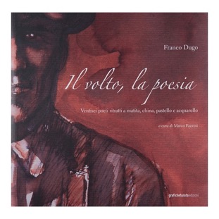 143 - Franco Dugo - Il volto, la poesia (2017-ed. Graficheturato -  a cura di M. Fazzini)