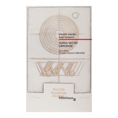 130 - Walter Valentini  ex libris - Aurea Sectio Librorum (2016 - Biblohaus - a cura di C. Stacchi e L. Bergomi)