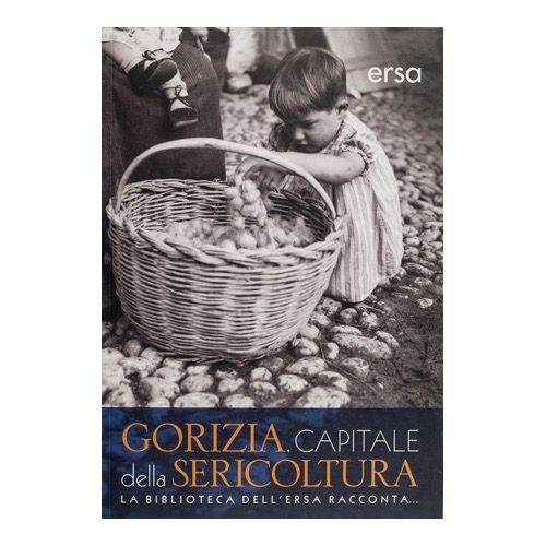 124 - Gorizia, Capitale della Sericoltura (2015 - ERSA FVG - a cura di D. Contin)