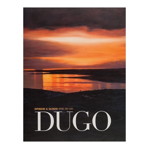 122 - Dugo - Dipingere il silenzio - opere 1997 2015 (2015 - Cassa Rurale - Musei Provinciali Gorizia - a cura di G. Pauletto)