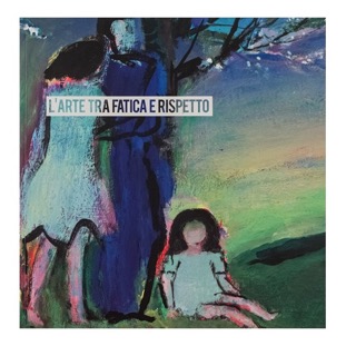 116 - Sergio Altieri - L’arte tra fatica e rispetto (2014 - Museo Civico del territorio di Cormons - a cura di L. Fain)