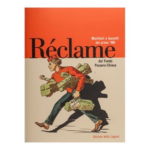 106 - Réclame - Manifesti e bozzetti del primo ‘900 (2013 - Ed. della Laguna -  a cura di A. Delneri e I. Reale)