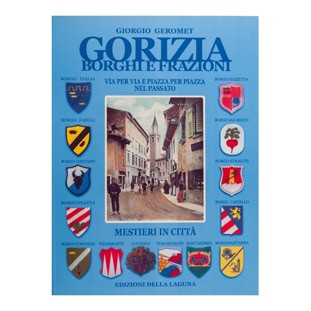 088 - Gorizia - Borghi e frazioni (2010 - Edizioni della Laguna -a cura di G. Geromet)
