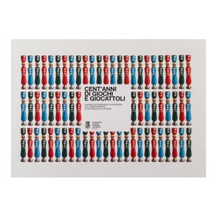 087 - Cent’anni di giochi e giocattoli (2010 - Fondazione Palazzo Coronini Cronberg Gorizia Onlus - a cura di C. Bragaglia)