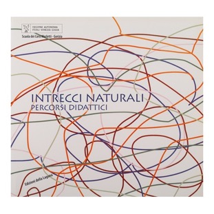 060 - Intrecci naturali (2007 - Edizioni della Laguna - Reg. Aut. F. V. G. - a cura di G. Vesci)