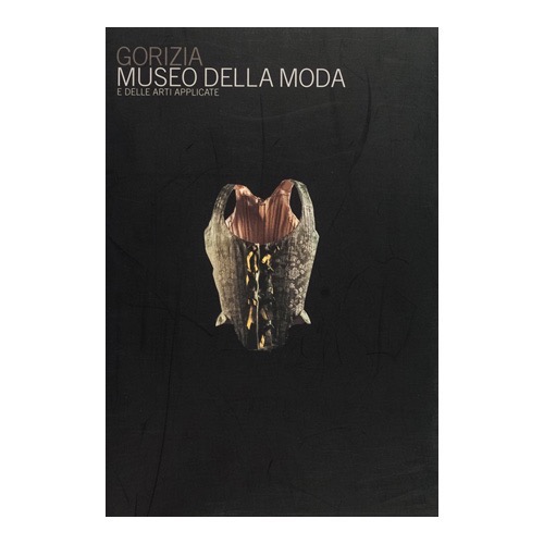 047 - Museo della Moda e delle arti applicate - Gorizia (2005 - Musei Provinciali Gorizia -  R. Sgubin)