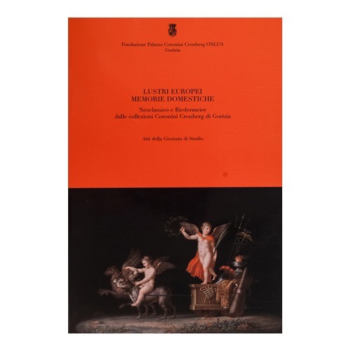 046 - Neoclassico e Biedermeier - Atti delle giornate di studio (2005 - Fondazione Coronini  Cronberg Gorizia - a cura di S. Ferrari e P. Rosazza)