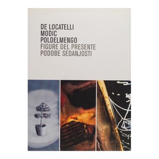 037 - De Locatelli, Modic, Poldelmengo - Figure del presente (2004 - Galleria Reg. d’Arte Contemporanea Spazzapan - a cura di A. Martina)