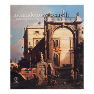 027 - da Canaletto a Zuccarelli  (2003 - Arti Grafiche Friulane - Amm. Prov. Udine - Villa Manin  - a cura di A. Delneri e D. Succi) 