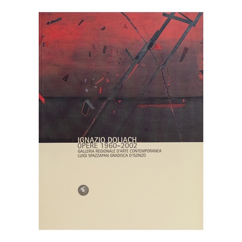 025 - Ignazio Doliach (2002 - Galleria Regionale d’ Arte Contemporanea  Spazzapan  - a cura di F. Marri)