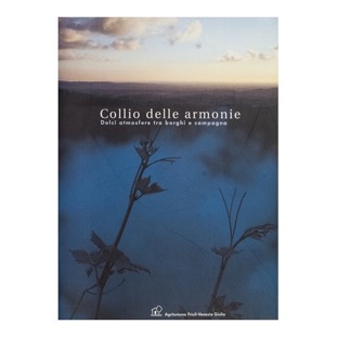 022 - Collio delle armonie (2001 - Amm. Prov. di Gorizia - a cura di N. Altieri e Giovanni Garavaglia)