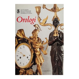 015 - Orologi (2000 - U. Allemandi & C -  a cura di C. Bragaglia e S.  Brazza)