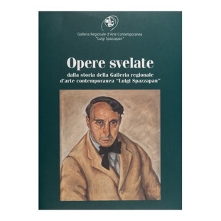 012 - Opere svelate - Spazzapan (1999 -  Edizioni Stella Arti Grafiche TS - Galleria Spazzapan  - a cura F. Marri)