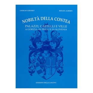 009 - Nobiltà della Contea - Famiglie nobili nel goriziano (1999 - Edizione della Laguna -  a cura di Geromet e Lamberti)