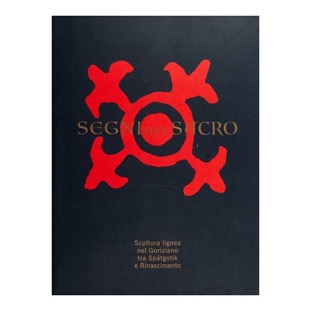 002 - Segni del sacro (1997 - Edizioni della Laguna - Comune di Gorizia - a cura di W. Klaniscek) 